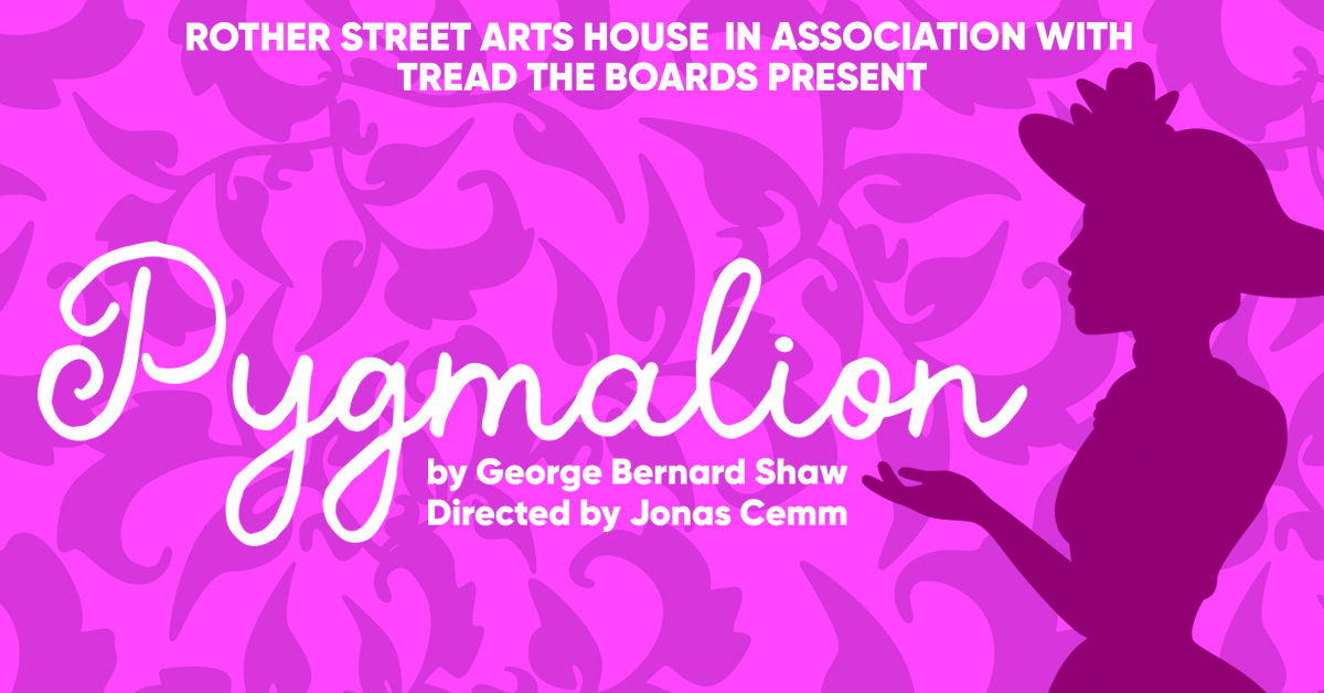 Pygmalion - Rother Street Arts House - Stratford-upon-avon